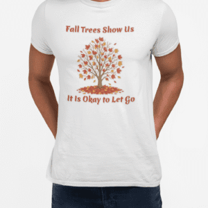 Fall Trees Show Us It is Okay to Let Go Short Sleeve T-shirt in White on male model.