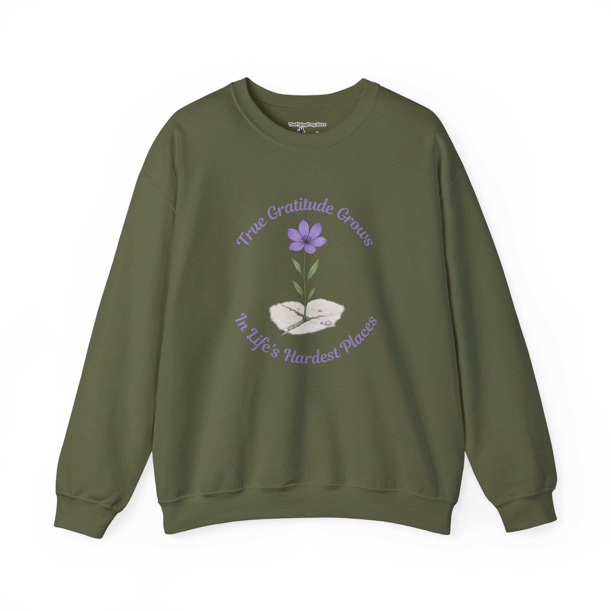 True Gratitude grows in Life's Hardest Places Sweatshirt in Military Green