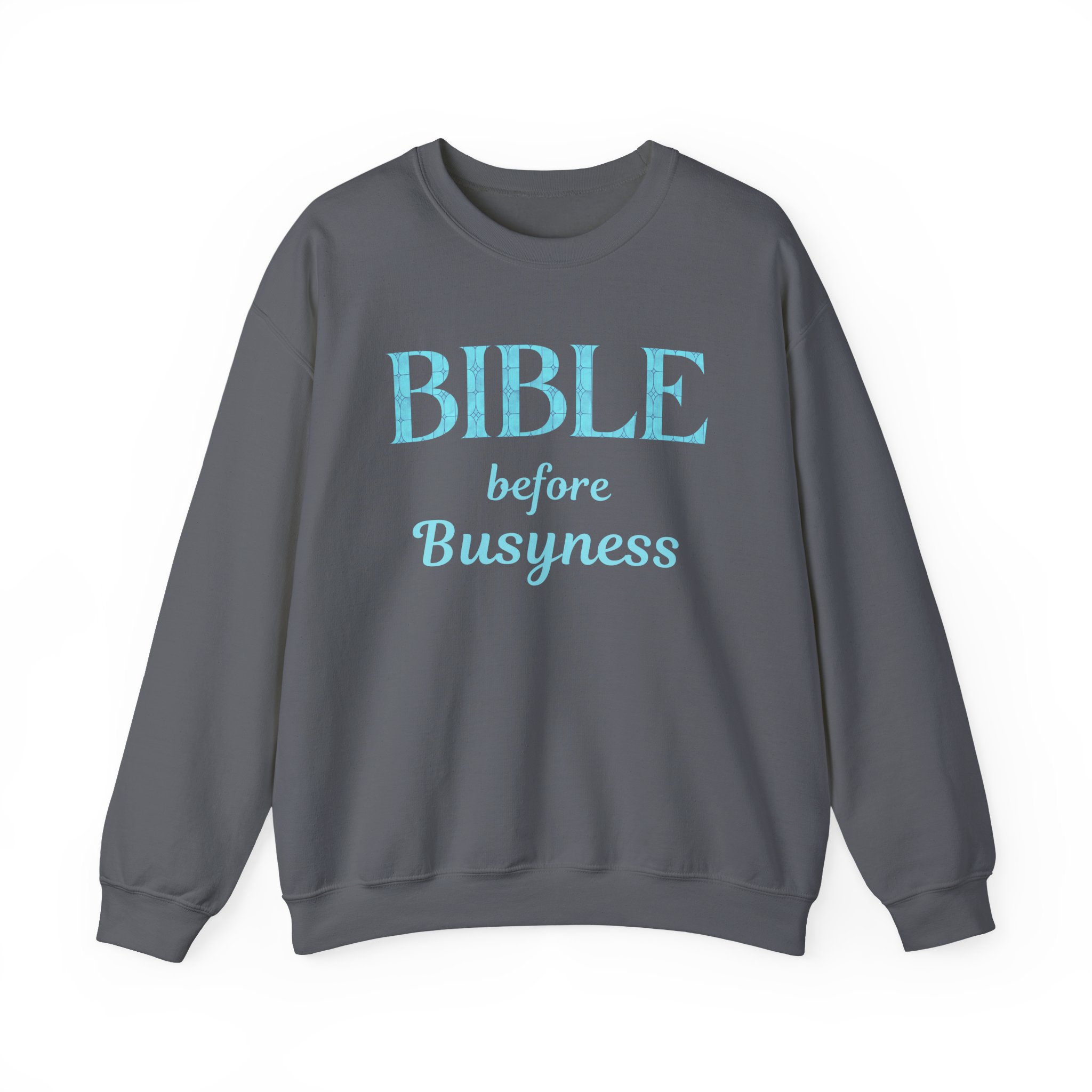 Bible before Busyness Sweatshirt in Charcoal