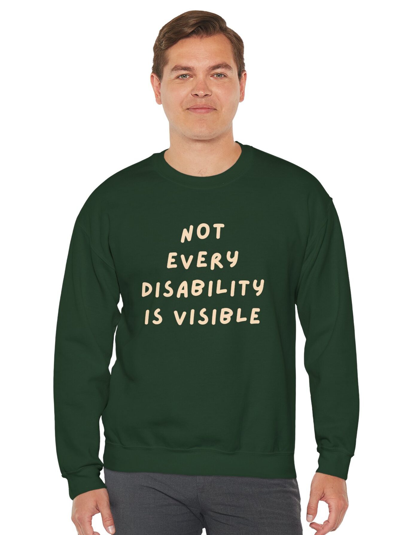 Not Every Disability is Visible Sweatshirt in Forest Green on male model