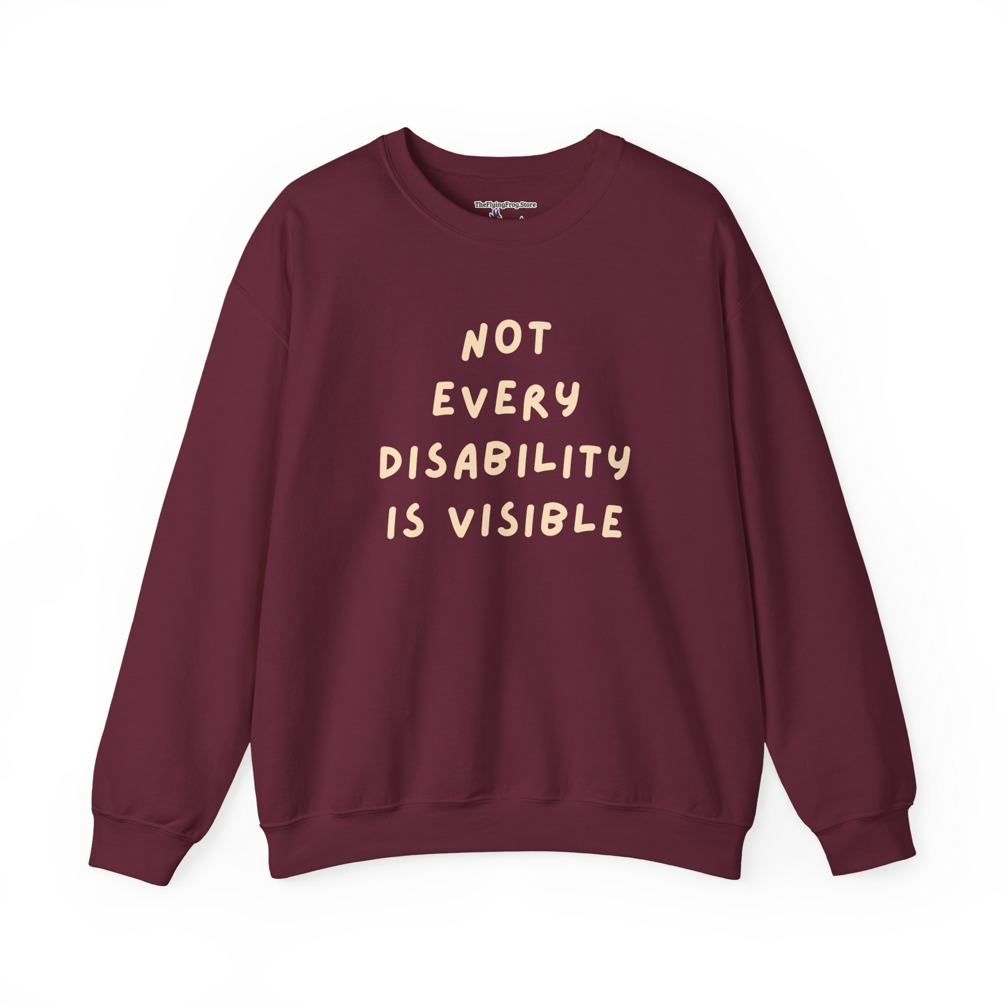 Not Every Disability is Visible Sweatshirt in Maroon