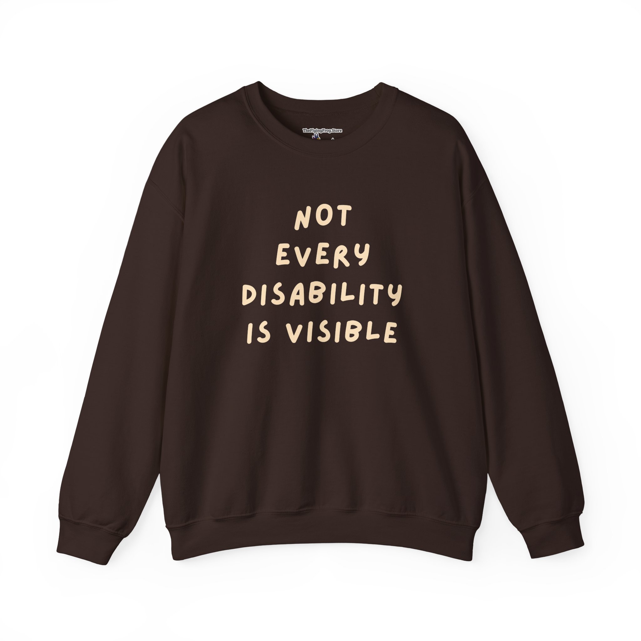 Not Every Disability is Visible Sweatshirt in Dark Chocolate