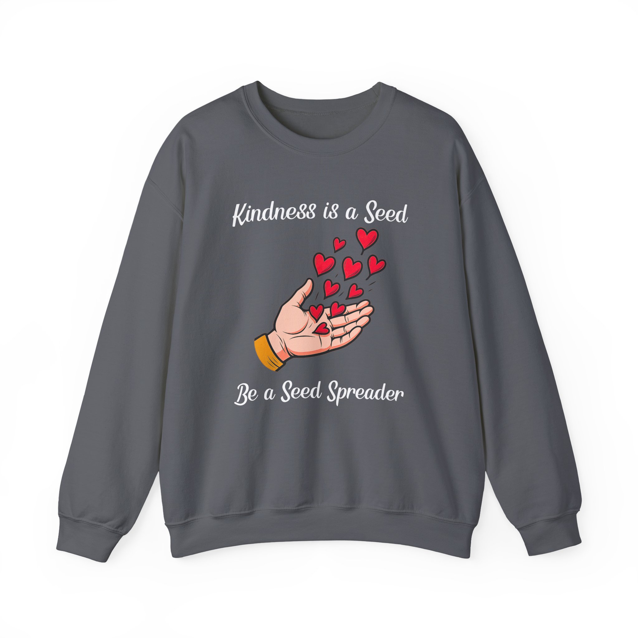 Kindness is a Seed - Be a Seed Spreader Sweatshirt in Charcoal