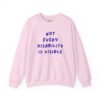Not Every Disability is Visible Sweatshirt in Light Pink