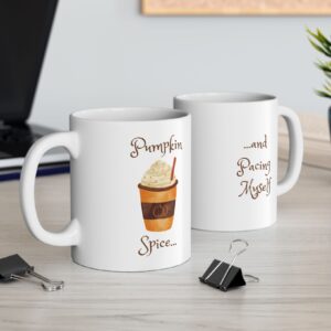 "Pumpkin Spice & Pacing Myself" Ceramic Mug on office desk (shows both sides)