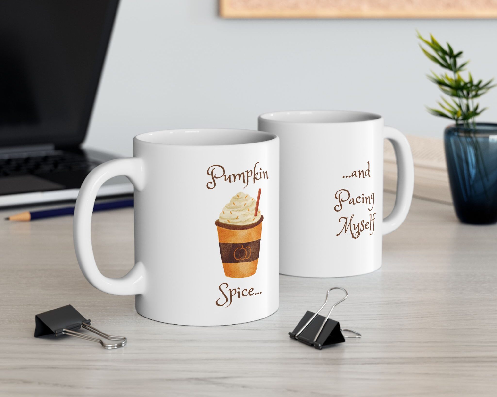 "Pumpkin Spice & Pacing Myself" Ceramic Mug on office desk (shows both sides)