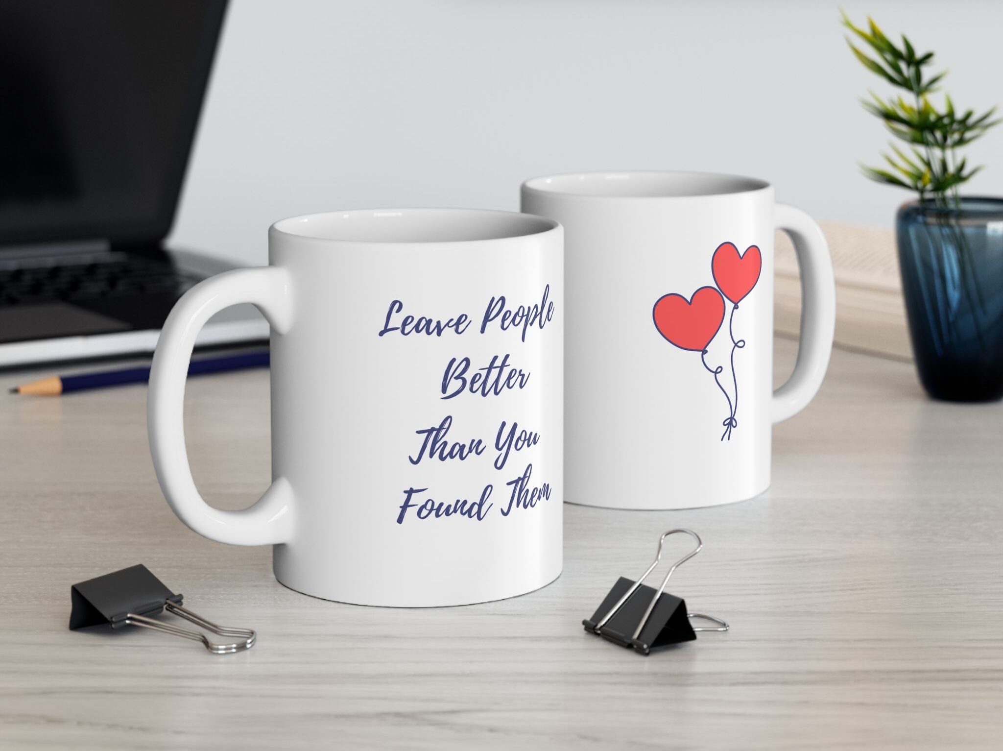 Leave People Better Than You Found Them Ceramic Mug both sides on office desk