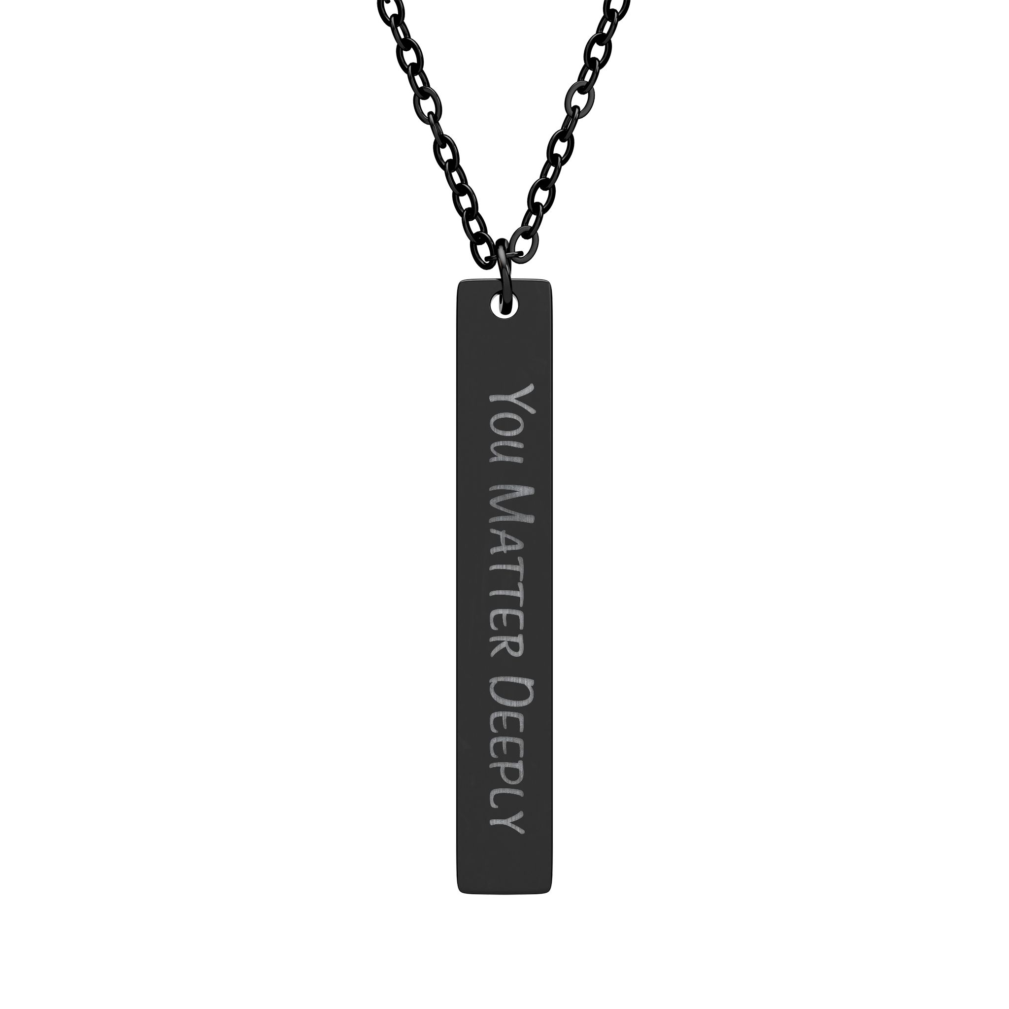 "You Matter Deeply" Engraved Vertical Bar Necklace in Black PVD finish