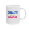"Character Over Charm" Ceramic Mug right view
