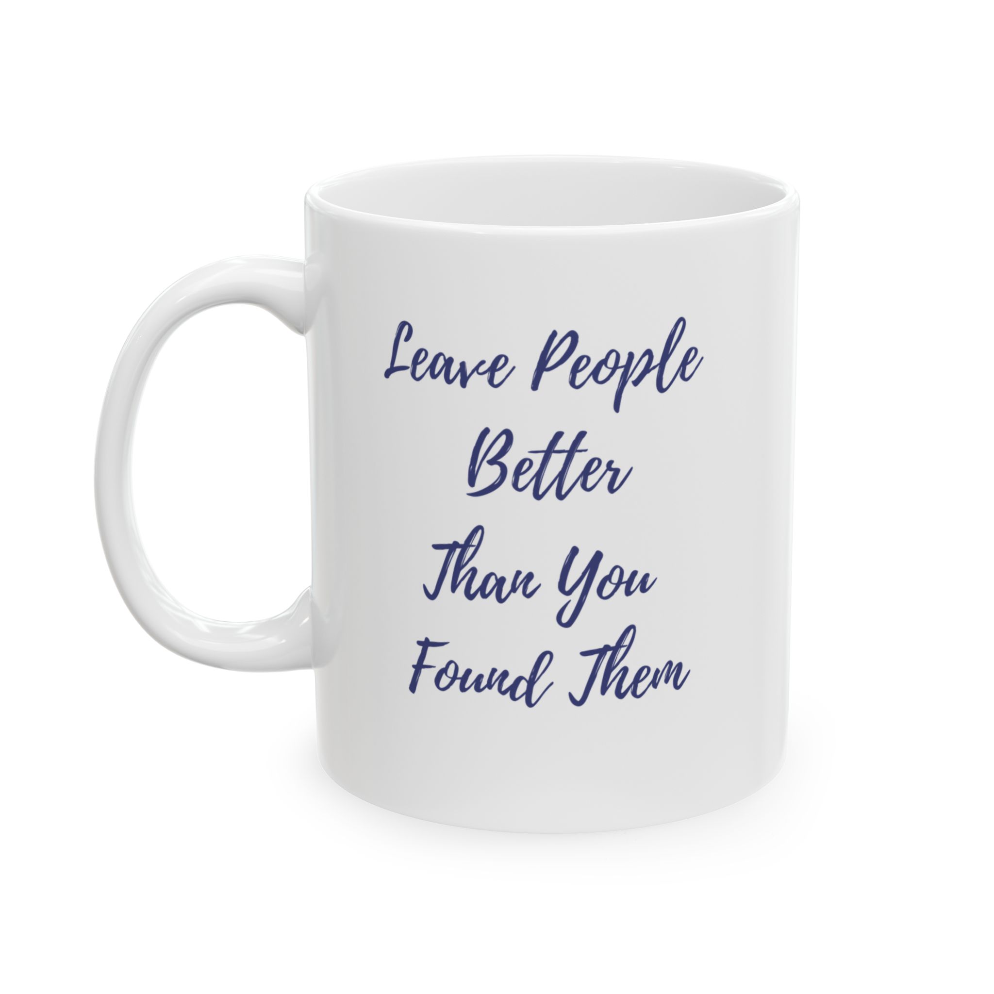 Leave People Better Than You Found Them left view