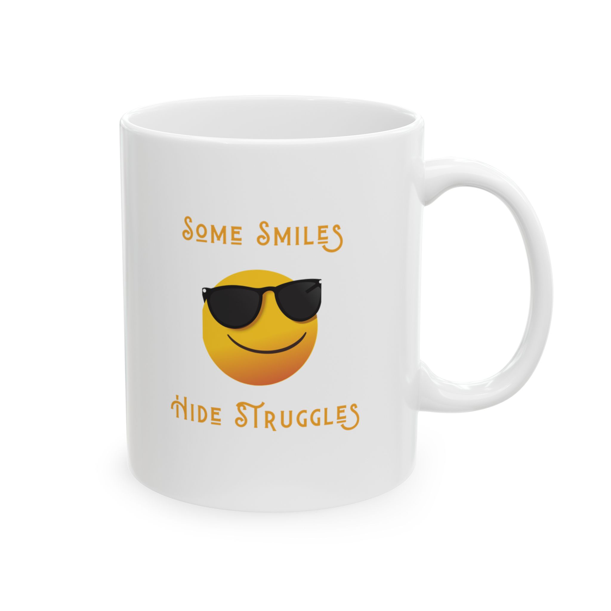 "Some Smiles Hide Struggles" Ceramic Mug right view