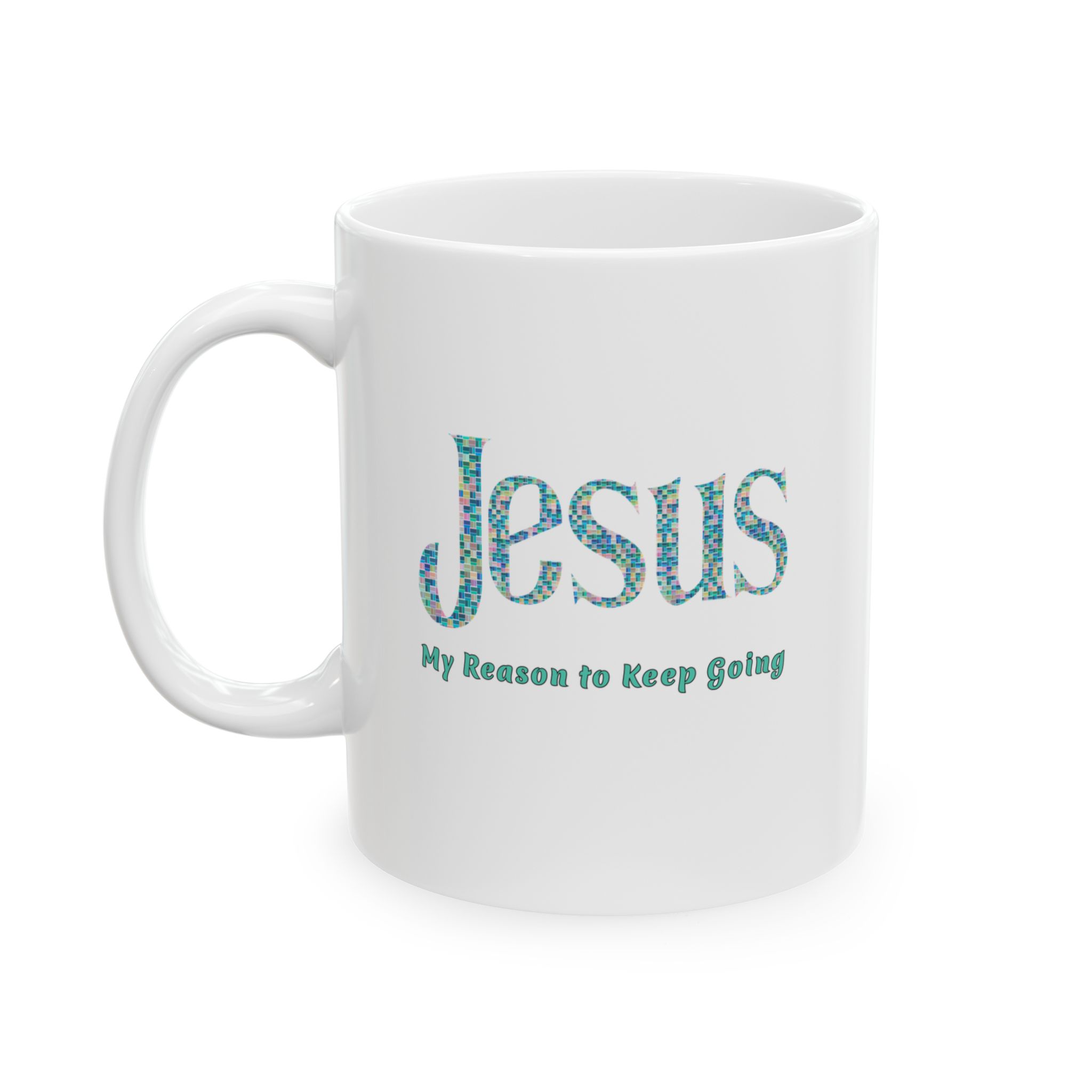 "Jesus My Reason To Keep Going" Ceramic Mug left view