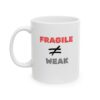 "Fragile Not Equal Weak" Ceramic Mug left view