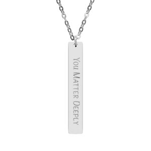 "You Matter Deeply" Engraved Vertical Bar Necklace in Stainless Steel